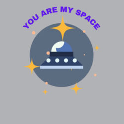 You are my space Crew Tee Design